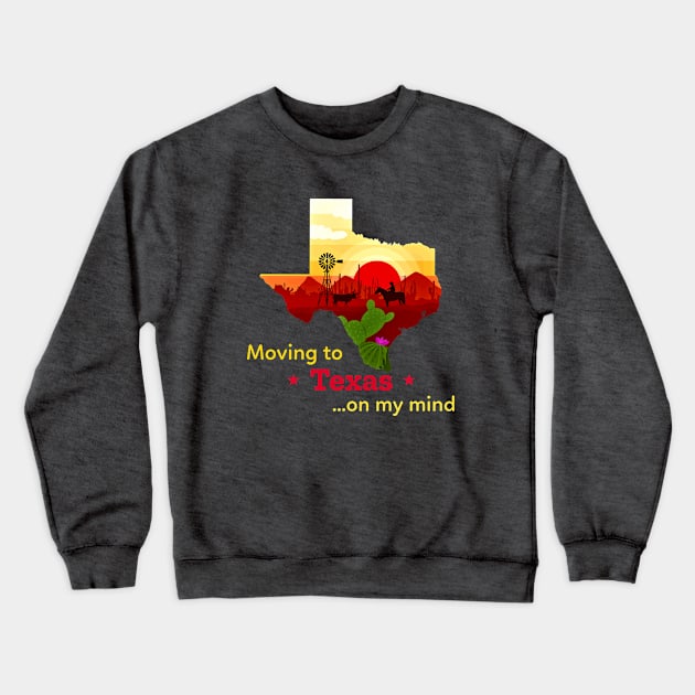 Moving to Texas on my mind... Fun to think about! Crewneck Sweatshirt by LeftBrainExpress